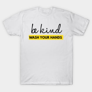 Be Kind Wash Your Hands | Motivation T-Shirt